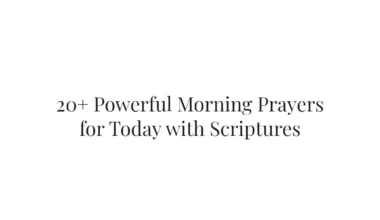 20+ Powerful Morning Prayers for Today with Scriptures