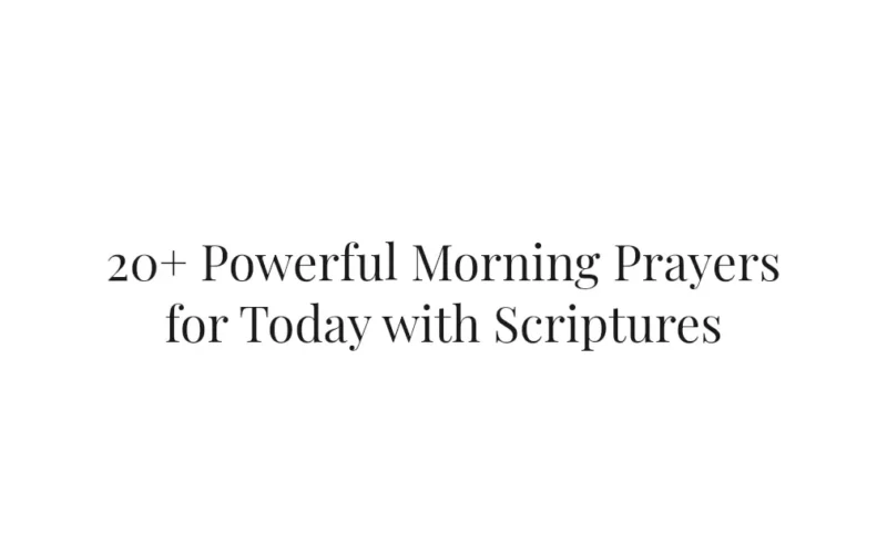 20+ Powerful Morning Prayers for Today with Scriptures