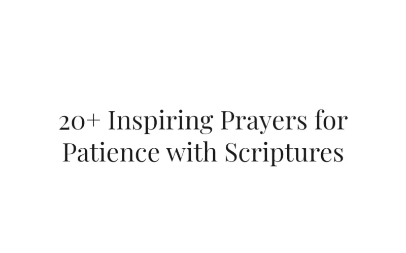 20+ Inspiring Prayers for Patience with Scriptures