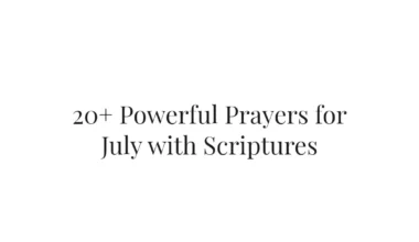 20+ Powerful Prayers for July with Scriptures