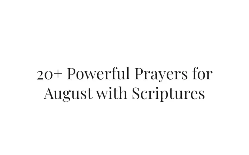 20+ Powerful Prayers for August with Scriptures