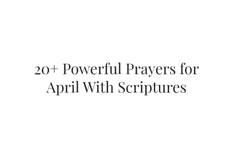 20+ Powerful Prayers for April With Scriptures
