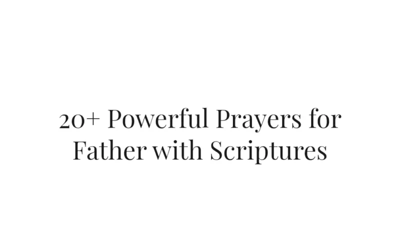 20+ Powerful Prayers for Father with Scriptures