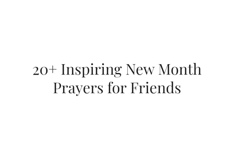 20+ Inspiring New Month Prayers for Friends