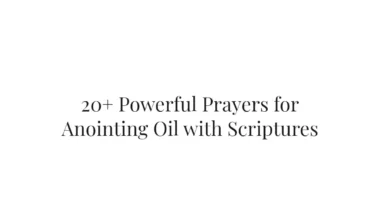 20+ Powerful Prayers for Anointing Oil with Scriptures