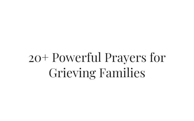 20+ Powerful Prayers for Grieving Families