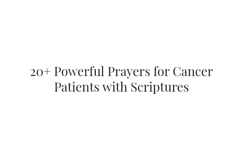 20+ Powerful Prayers for Cancer Patients with Scriptures