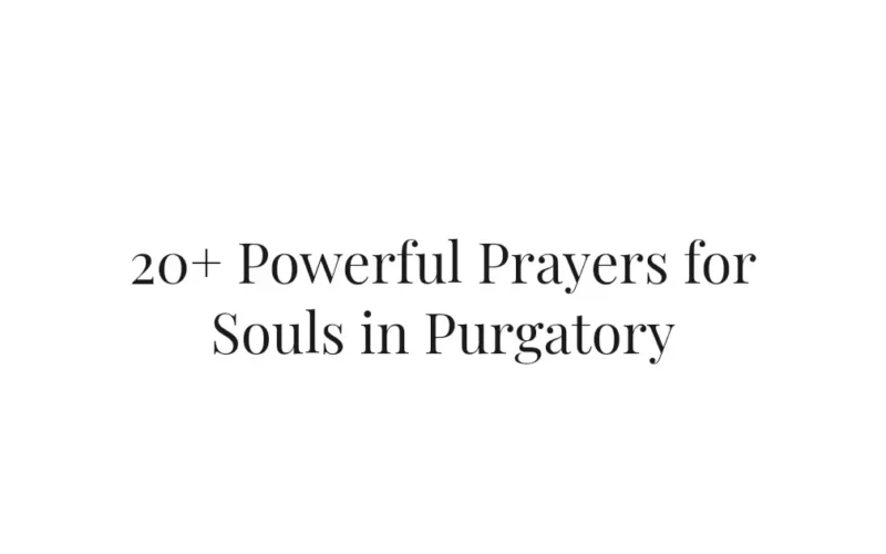 20+ Powerful Prayers for Souls in Purgatory