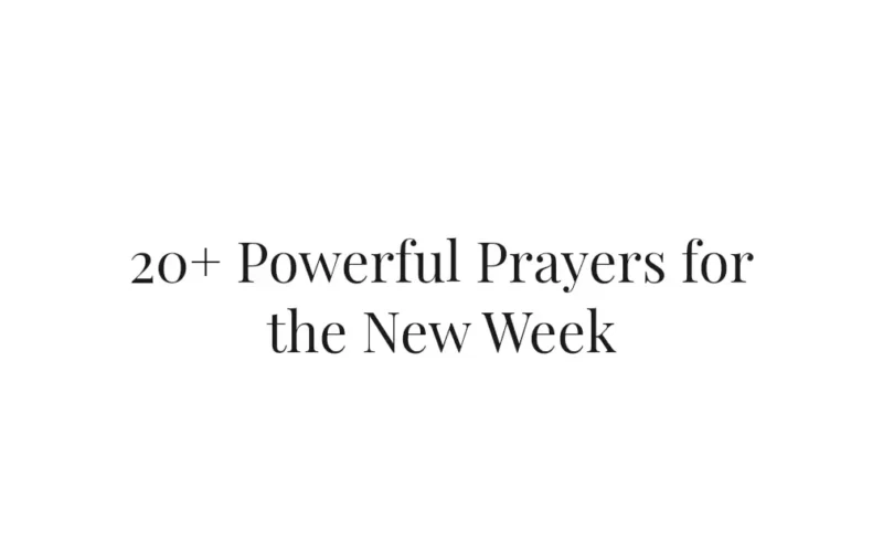 20+ Powerful Prayers for the New Week
