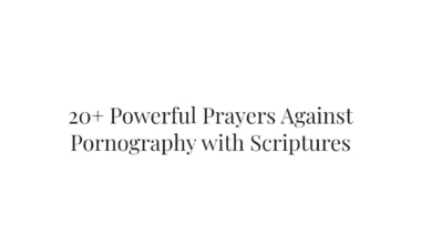 20+ Powerful Prayers Against Pornography with Scriptures
