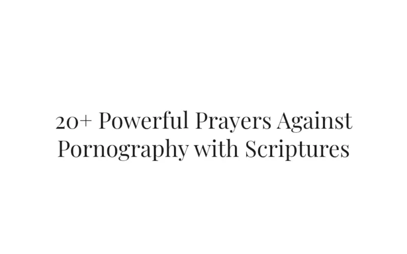 20+ Powerful Prayers Against Pornography with Scriptures