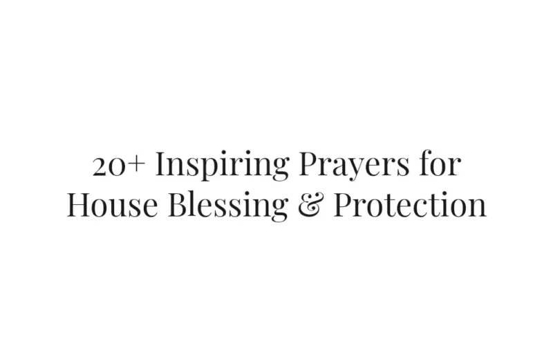 20+ Inspiring Prayers for House Blessing & Protection