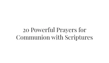 20 Powerful Prayers for Communion with Scriptures