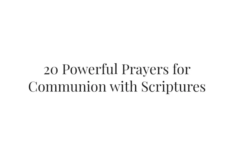 20 Powerful Prayers for Communion with Scriptures