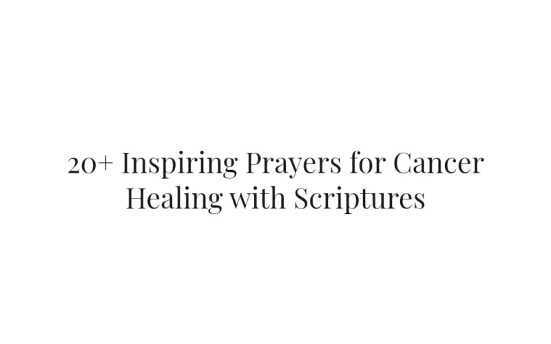 20+ Inspiring Prayers for Cancer Healing with Scriptures