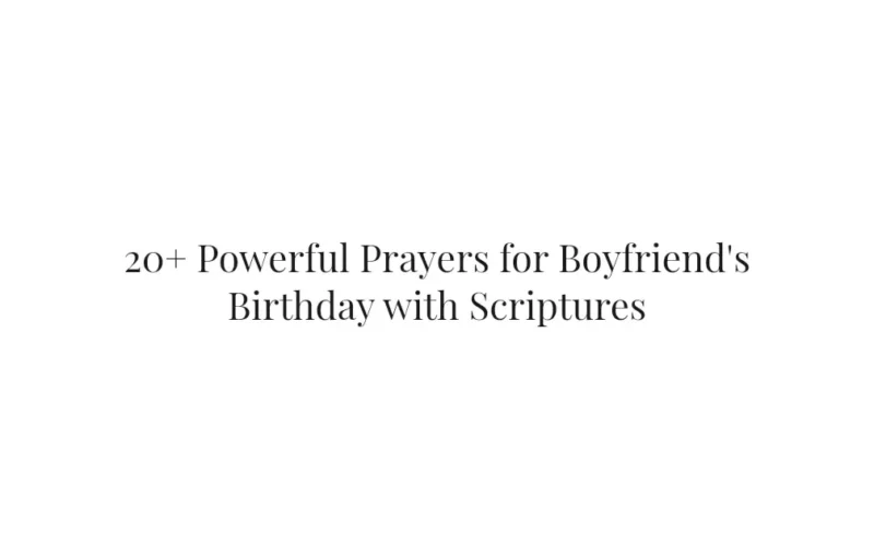 20+ Powerful Prayers for Boyfriend's Birthday with Scriptures