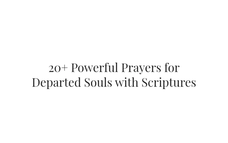 20+ Powerful Prayers for Departed Souls with Scriptures