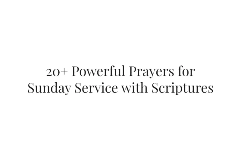 20+ Powerful Prayers for Sunday Service with Scriptures
