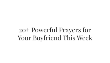 20+ Powerful Prayers for Your Boyfriend This Week