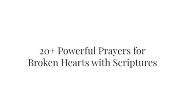 20+ Powerful Prayers for Broken Hearts with Scriptures