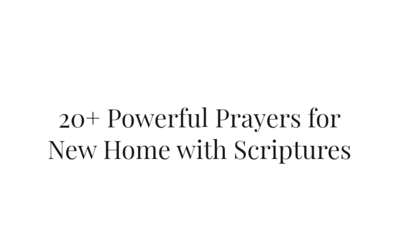 20+ Powerful Prayers for New Home with Scriptures