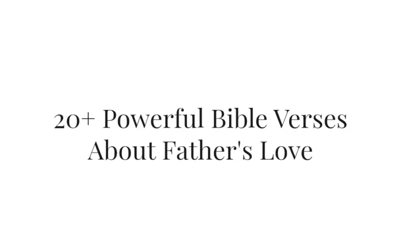 20+ Powerful Bible Verses About Father's Love